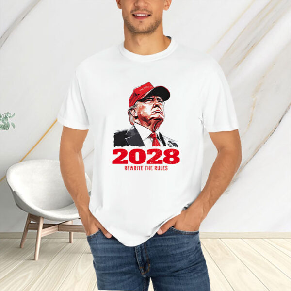 Donald Trump MAGA 2028 rewrite the rules shirt
