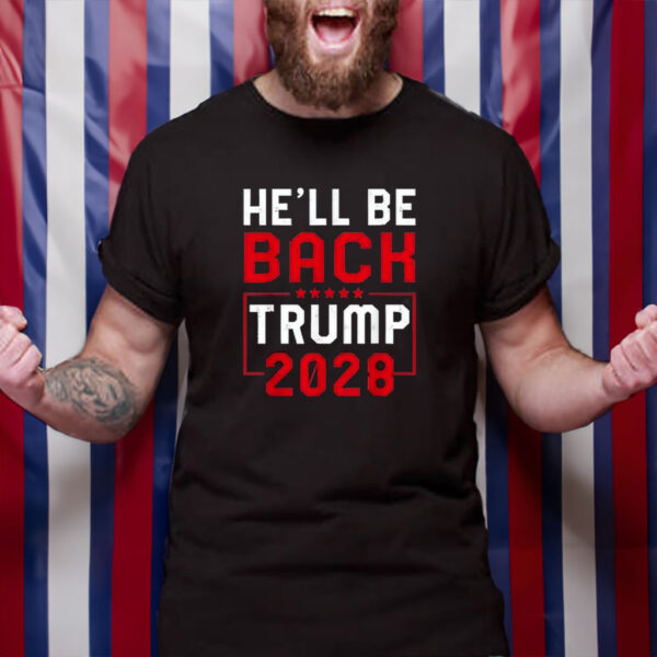 Trump 2028 He Will be Back Shirt