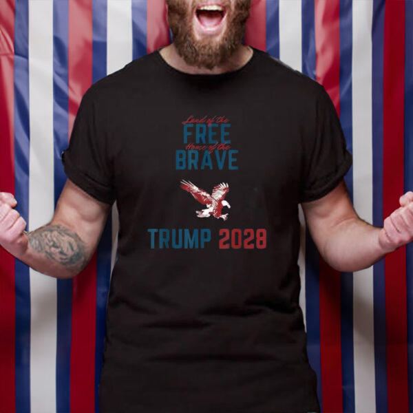 Trump 2028 Land of the Free Home of the Brave Eagle Shirt