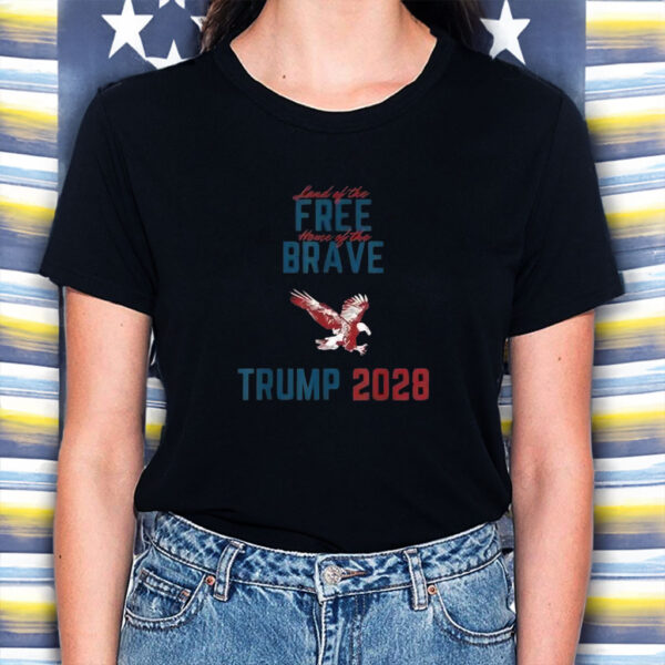 Trump 2028 Land of the Free Home of the Brave Eagle Shirt