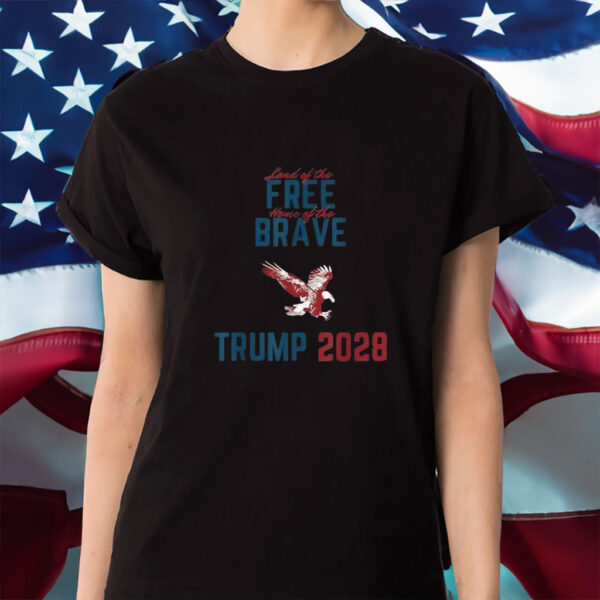 Trump 2028 Land of the Free Home of the Brave Eagle Shirt