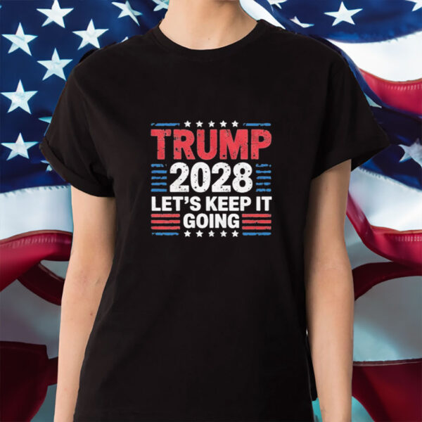 Trump 2028 Let’s Keep It going Retro T-Shirt