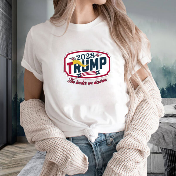 Trump 2028 The Leader We Deserve Shirt