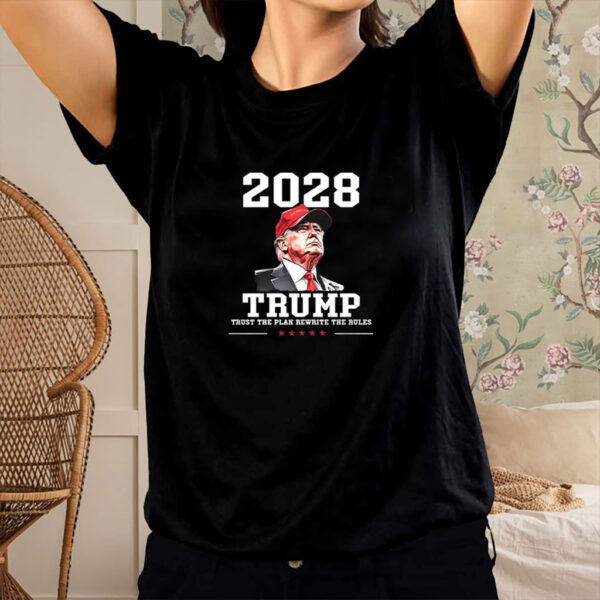 Trump 2028 Trust The Plan Rewrite The Rules Shirt