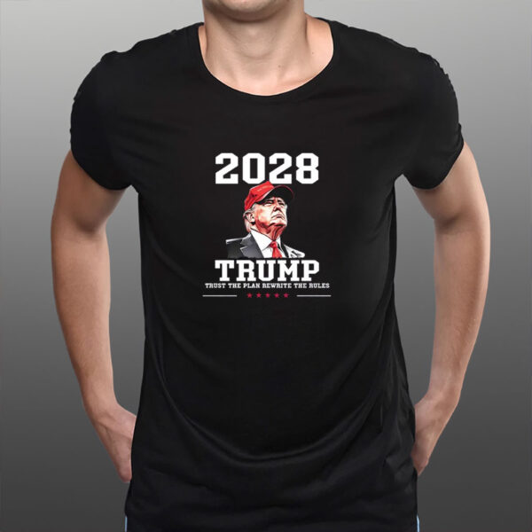 Trump 2028 Trust The Plan Rewrite The Rules Shirt