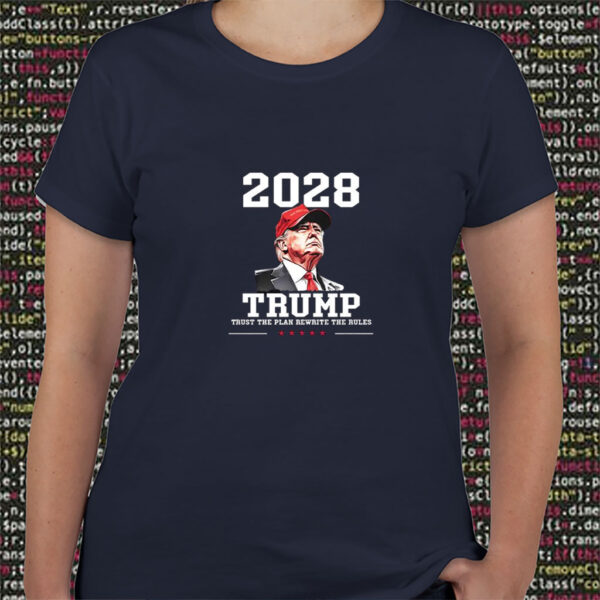 Trump 2028 Trust The Plan Rewrite The Rules Shirt