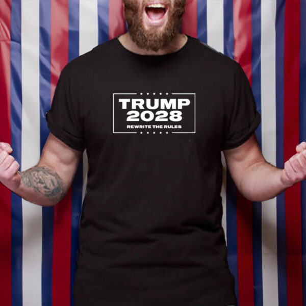 Trump 2028 rewrite the rules political shirt