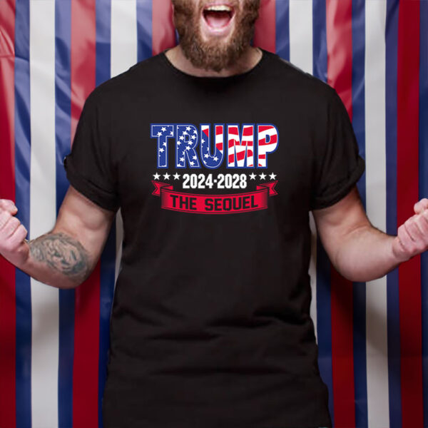 Trump 47th President 2024-2028 The Sequel Shirt