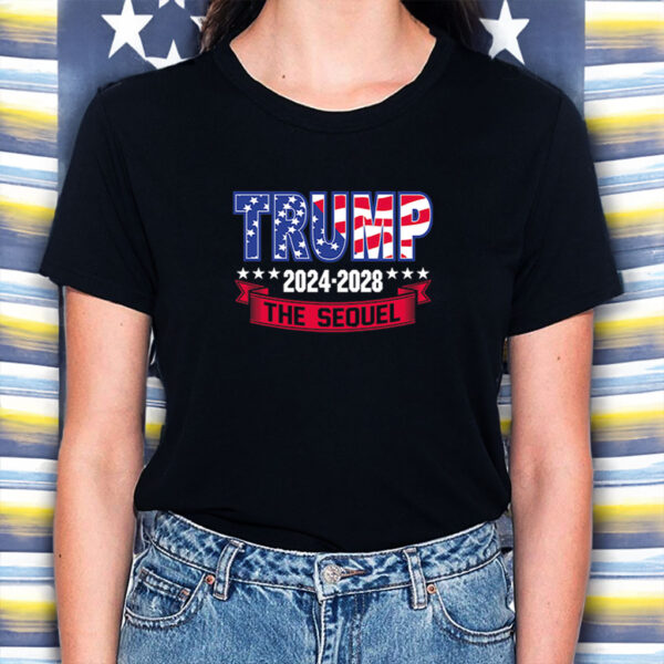 Trump 47th President 2024-2028 The Sequel Shirt