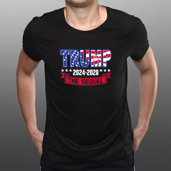 Trump 47th President 2024-2028 The Sequel Shirt