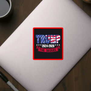 Trump 47th President 2024-2028 The Sequel Sticker