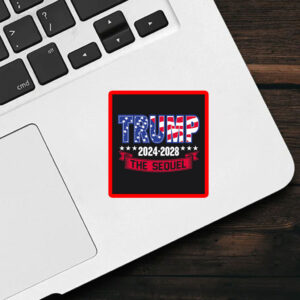 Trump 47th President 2024-2028 The Sequel Sticker