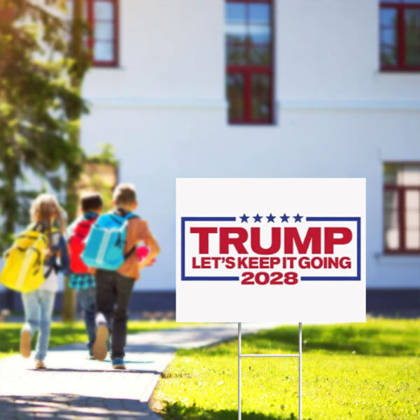 Trump For President 2028 Keep It Going Patriotic Yard Sign