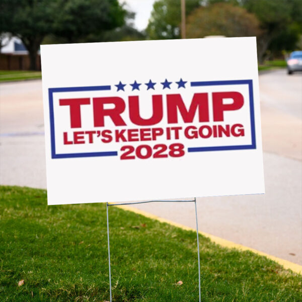 Trump For President 2028 Keep It Going Patriotic Yard Sign