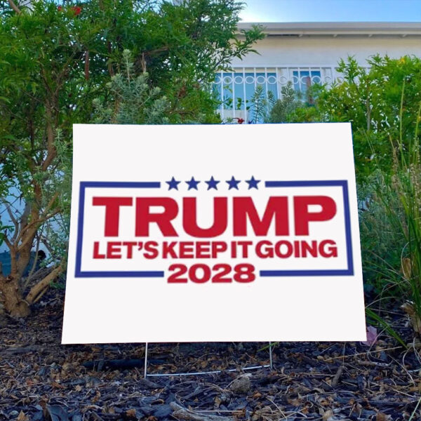 Trump For President 2028 Keep It Going Patriotic Yard Sign