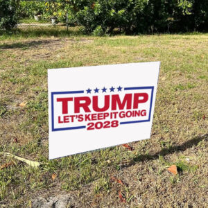 Trump For President 2028 Keep It Going Patriotic Yard Sign