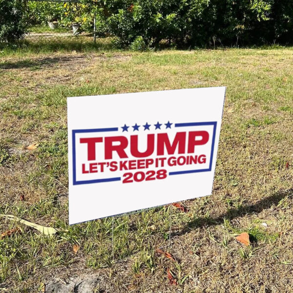Trump For President 2028 Keep It Going Patriotic Yard Sign
