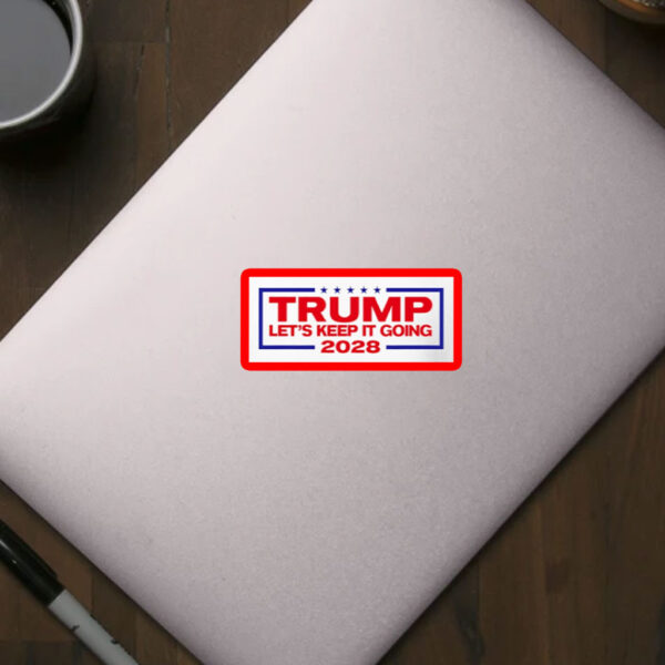 Trump For President 2028 let’s keep it going Sticker