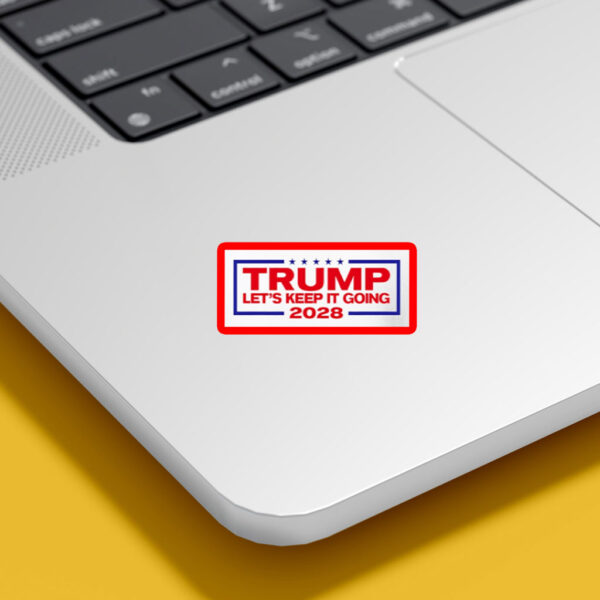 Trump For President 2028 let’s keep it going Sticker