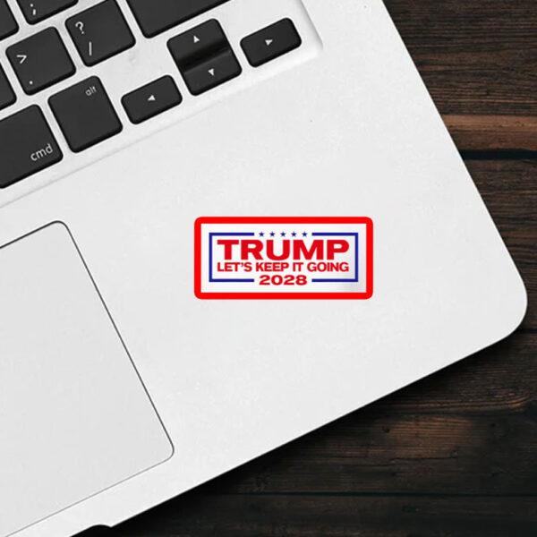 Trump For President 2028 let’s keep it going Sticker