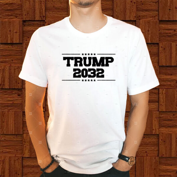 Trump for President 2028 - 2032 Election Shirt