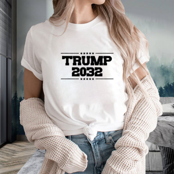 Trump for President 2028 - 2032 Election Shirt