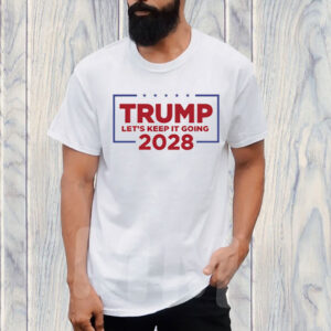 Trump lets keep it going 2028 Shirt