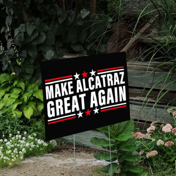Alcatraz Maga Trump Make Alcatraz Great Again Yard Sign