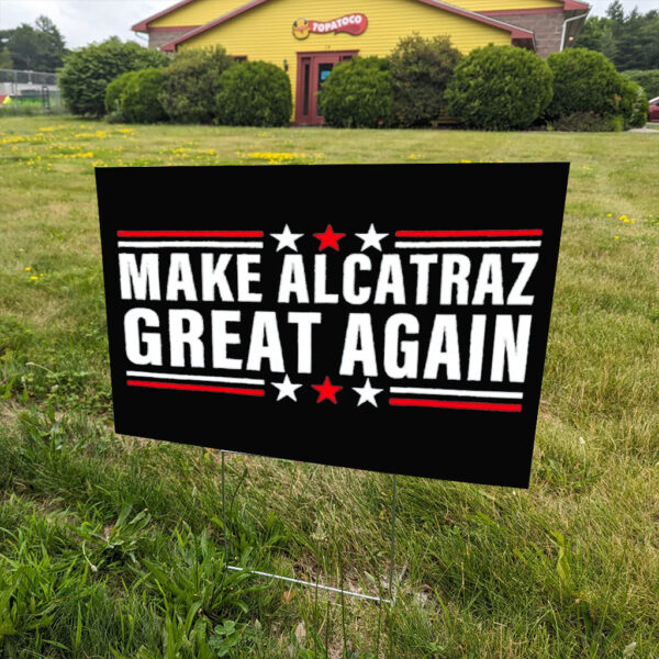 Alcatraz Maga Trump Make Alcatraz Great Again Yard Sign