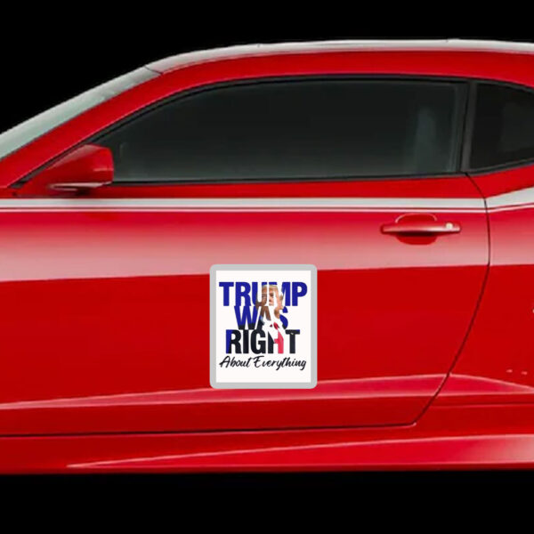 Donald Trump Trump Was Right About Everything Sticker