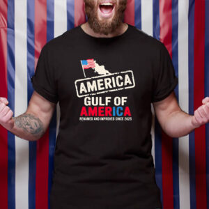 Donald trump gulf of America Renamed And Improved Since 2025 Shirt
