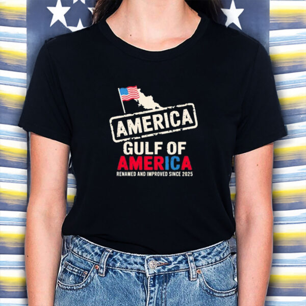 Donald trump gulf of America Renamed And Improved Since 2025 Shirt