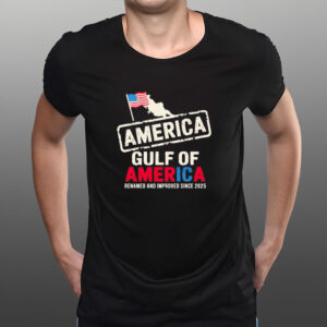 Donald trump gulf of America Renamed And Improved Since 2025 Shirt