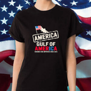 Donald trump gulf of America Renamed And Improved Since 2025 Shirt