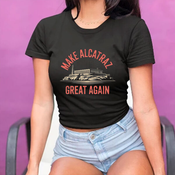 Funny Gift, Make Alcatraz Great Again Shirt