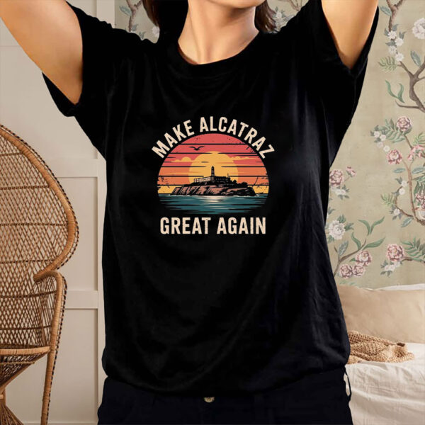 Funny, Make Alcatraz Great Again T-shirt