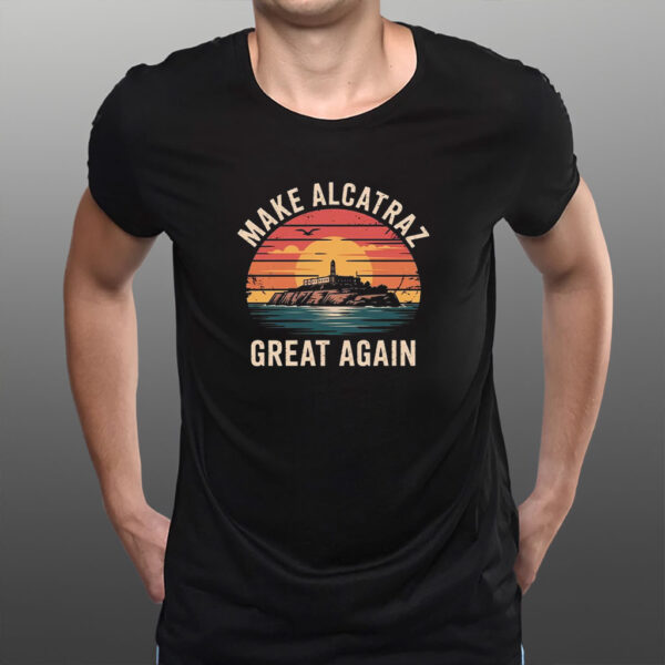 Funny, Make Alcatraz Great Again T-shirt