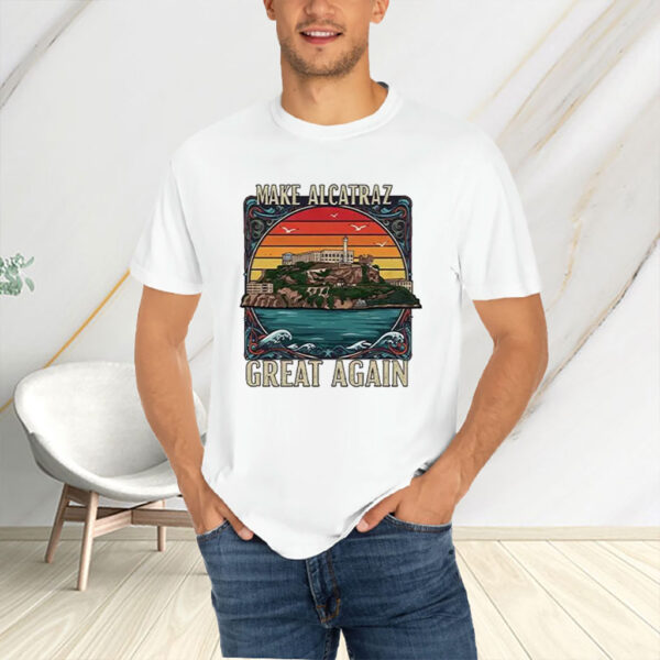 Funny SF Rock ALCATRAZ 2025 Make Alcatraz Great Again Shirt