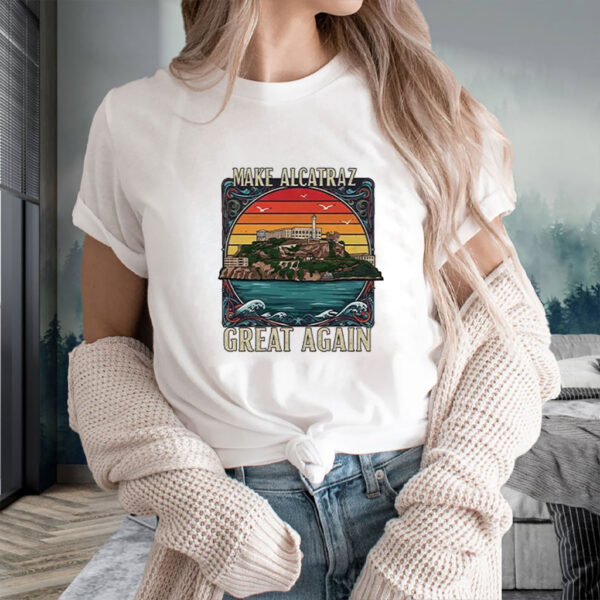 Funny SF Rock ALCATRAZ 2025 Make Alcatraz Great Again Shirt