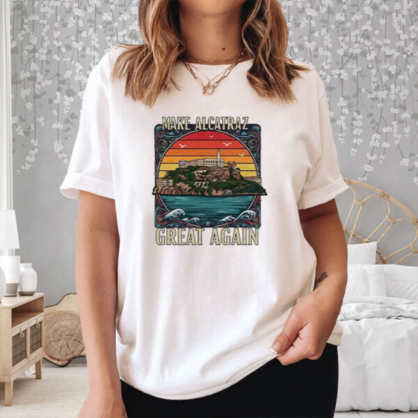Funny SF Rock ALCATRAZ 2025 Make Alcatraz Great Again Shirt