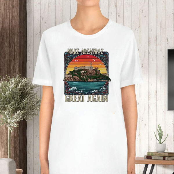 Funny SF Rock ALCATRAZ 2025 Make Alcatraz Great Again Shirt