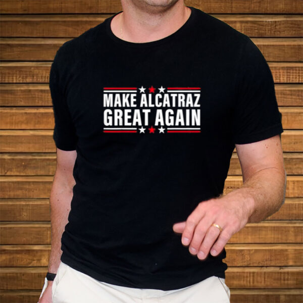 Funny SF Rock ALCATRAZ, Make Alcatraz Great Again Shirt