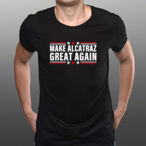 Funny SF Rock ALCATRAZ, Make Alcatraz Great Again Shirt
