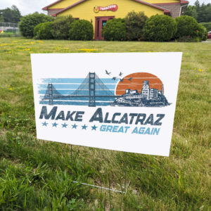 Funny San Francisco Design, Make Alcatraz Great Again Yard Sign