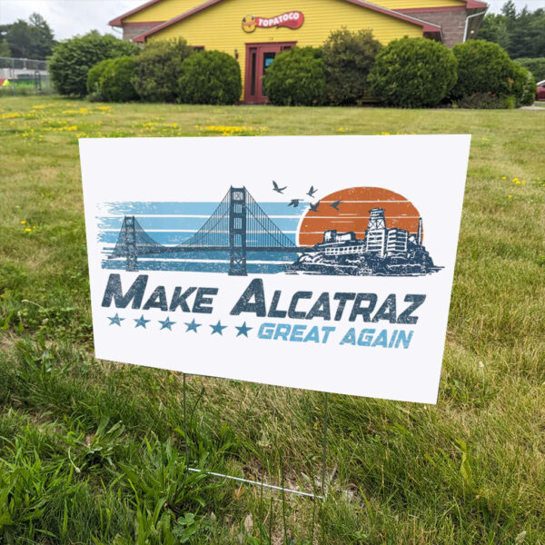 Funny San Francisco Design, Make Alcatraz Great Again Yard Sign