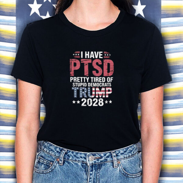 I Have PTSD TRUMP 2028 Shirt