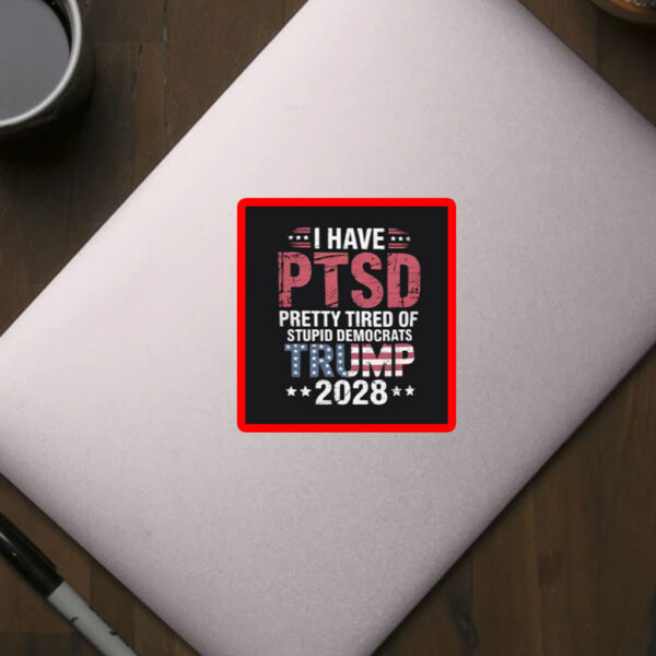I Have PTSD TRUMP 2028 Sticker