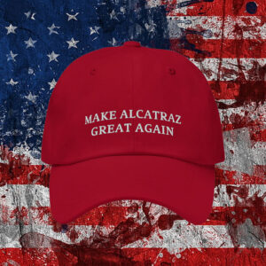 Make Alcatraz Great Again 2025 Hat