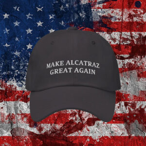 Make Alcatraz Great Again 2025 Hat