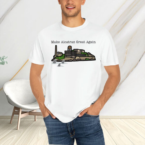 Make Alcatraz Great Again, Alcatraz Shirt